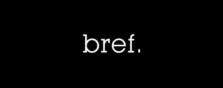 BREF, LA SHORTCOM “BREF.” « ACROSS THE DAYS